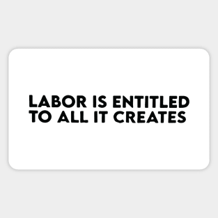 Labor is entitled to all it creates Sticker